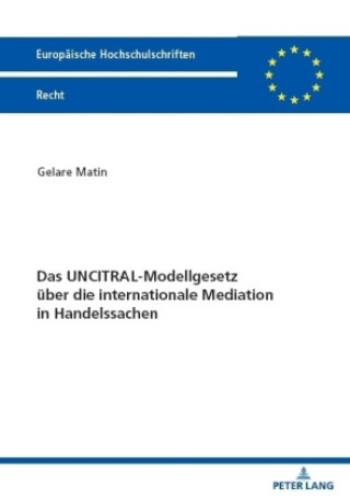 Carte Das UNCITRAL-Modellgesetz über die internationale Mediation in Handelssachen 