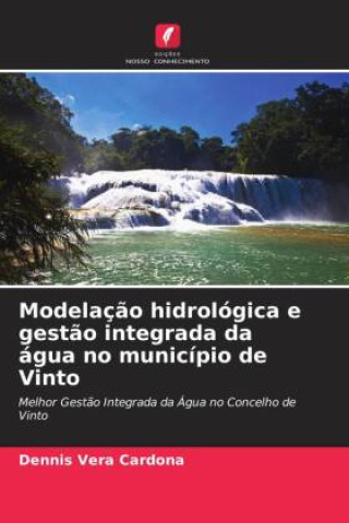 Knjiga Modelaç?o hidrológica e gest?o integrada da água no município de Vinto 