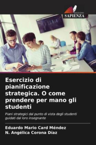 Kniha Esercizio di pianificazione strategica. O come prendere per mano gli studenti N. Angélica Corona Díaz