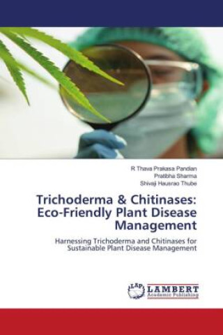 Könyv Trichoderma & Chitinases: Eco-Friendly Plant Disease Management Pratibha Sharma