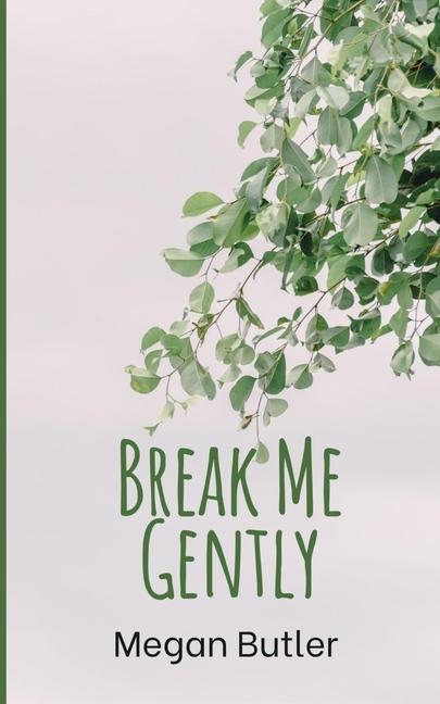 Knjiga Break Me Gently Megan Butler