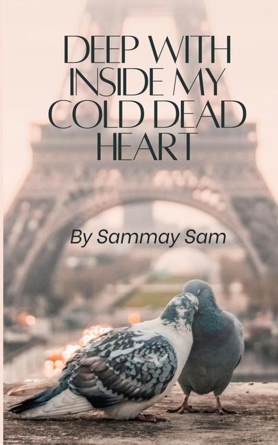 Knjiga Deep with inside my cold dead heart Sammay Sam