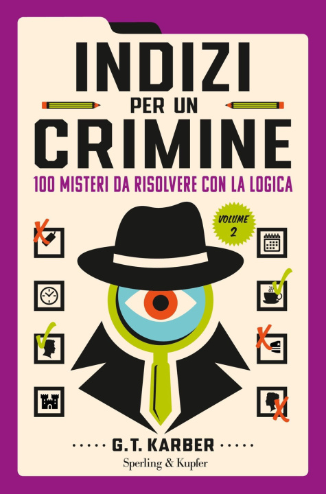 Könyv Indizi per un crimine. 100 misteri da risolvere con la logica G.T. Karber