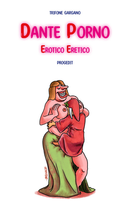 Carte Dante porno. Erotico eretico Trifone Gargano