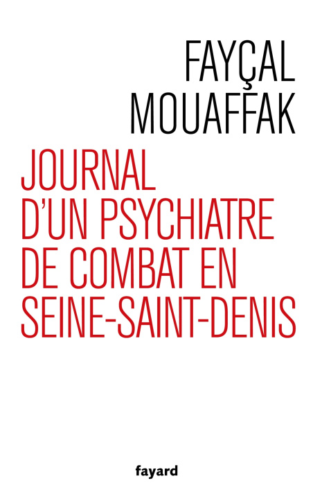Книга Journal d'un psychiatre de combat en Seine Saint-Denis Fayçal Mouaffak