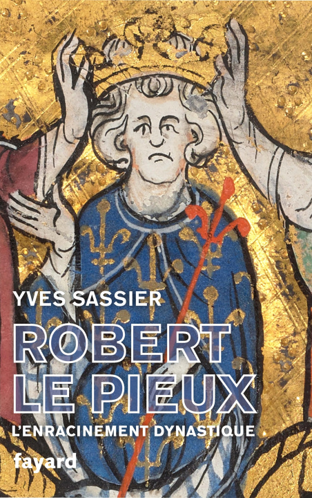 Buch Robert le Pieux Yves Sassier