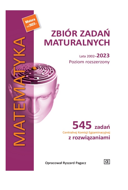 Книга Matematyka. Zbiór zadań maturalnych. Lata 2002-2023. Poziom rozszerzony. 545 zadań CKE z rozwiązaniami 