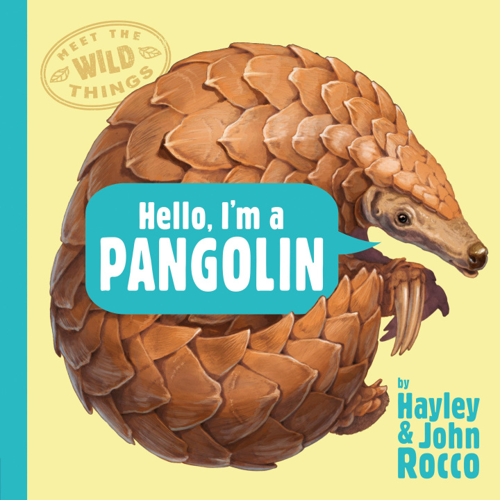 Kniha Hello, I'm a Pangolin (Meet the Wild Things, Book 2) John Rocco