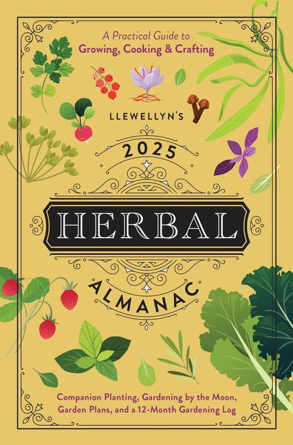 Knjiga Llewellyn's 2025 Herbal Almanac: A Practical Guide to Growing, Cooking & Crafting 