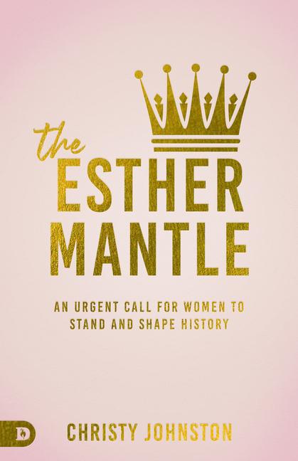 Buch The Esther Mantle: An Urgent Call for Women to Stand and Shape History 