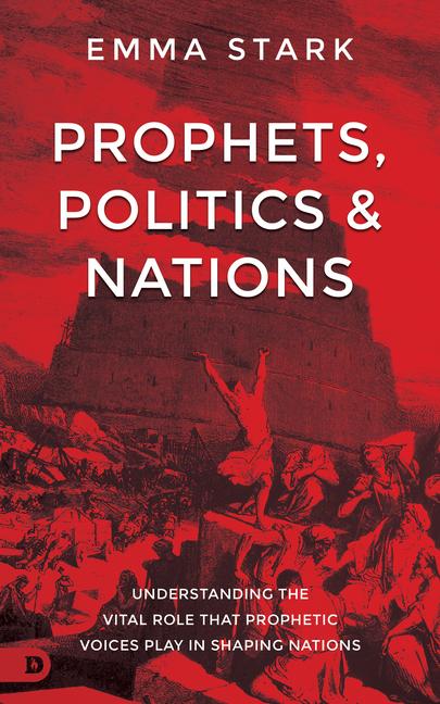 Kniha Prophets, Politics and Nations: Understanding the Vital Role That Prophetic Voices Play in Shaping Nations 