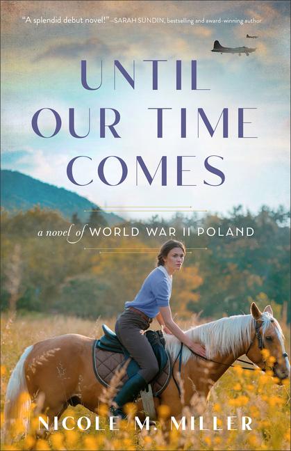 Carte Until Our Time Comes: A Novel of World War II Poland 
