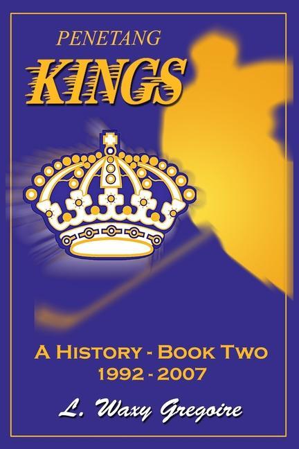 Kniha Penetang Kings 'A History' Part two 1992-2007 