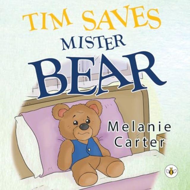 Knjiga Tim Saves Mister Bear Melanie Carter