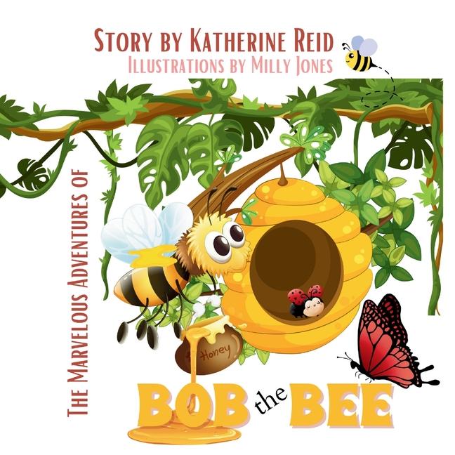 Knjiga The Marvelous Adventures of Bob the Bee Katherine G. Reid