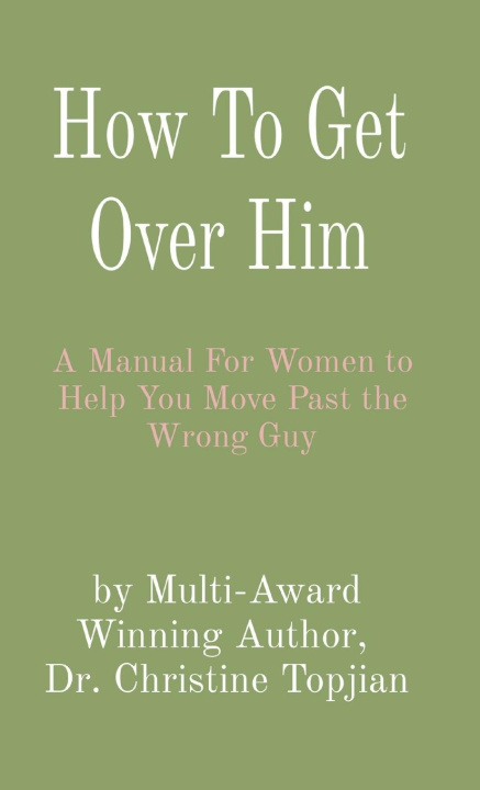 Knjiga How To Get Over Him Dr. Christine Topjian