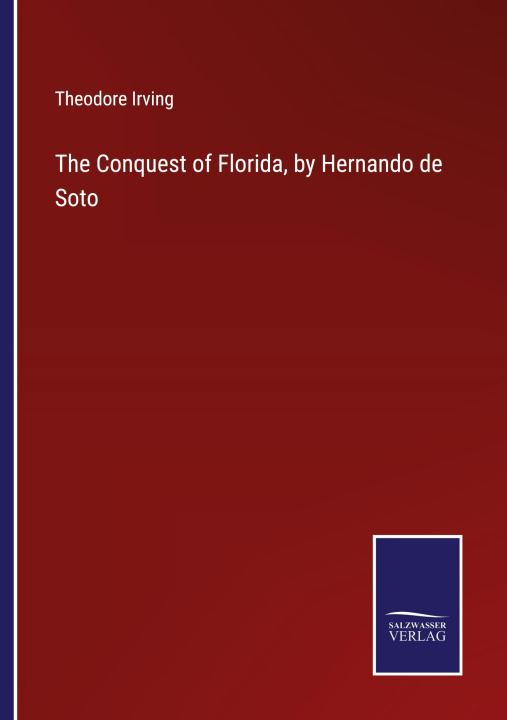 Carte The Conquest of Florida, by Hernando de Soto 