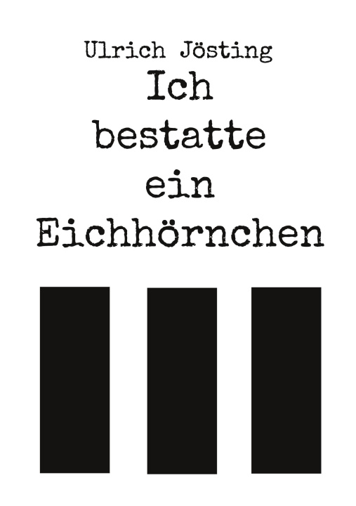 Knjiga Ich bestatte ein Eichhörnchen Ulrich Jösting