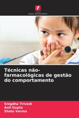 Knjiga Técnicas n?o-farmacológicas de gest?o do comportamento Anil Gupta