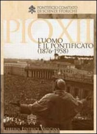 Kniha Pio XII. L'uomo e il potificato (1876-1958) 
