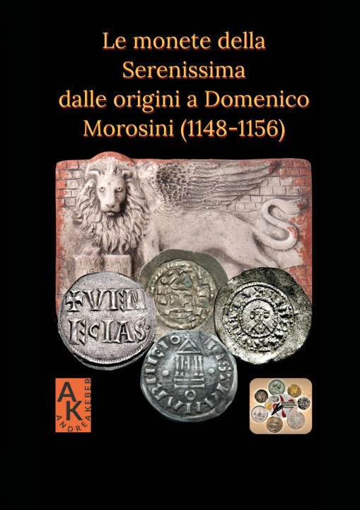 Kniha monete della Serenissima dalle origini a Domenico Morosini (1148-1156) Andrea Keber