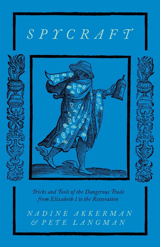 Knjiga Spycraft – Tricks and Tools of the Dangerous Trade from Elizabeth I to the Restoration Nadine Akkerman