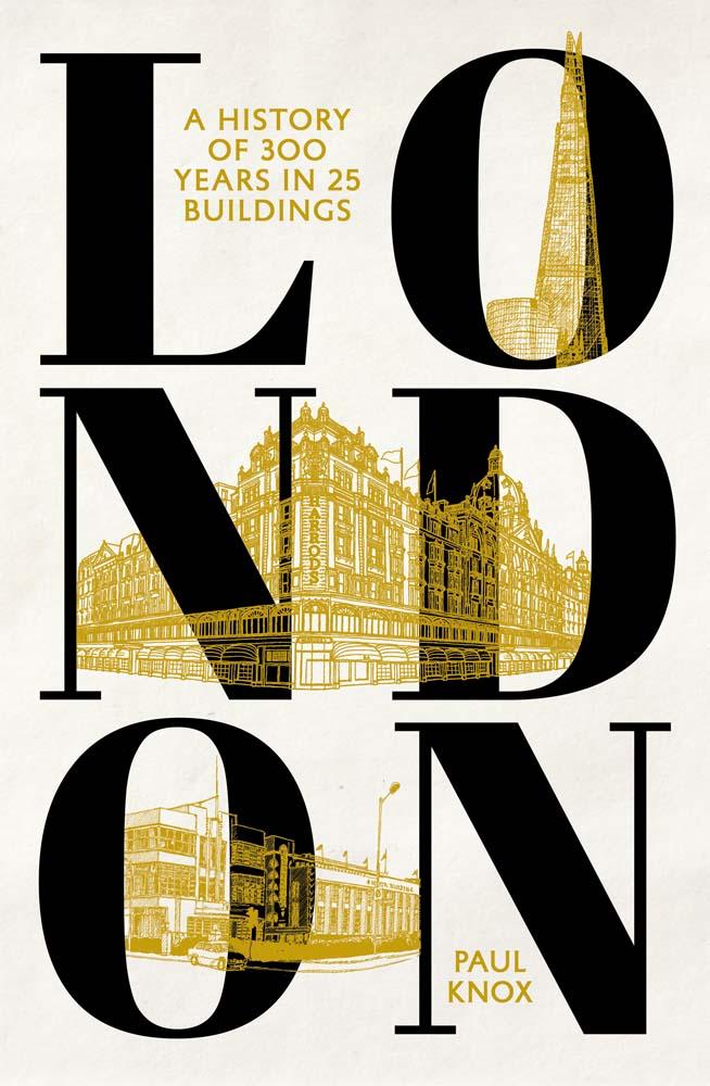 Carte London – A History of 300 Years in 25 Buildings Paul L Knox