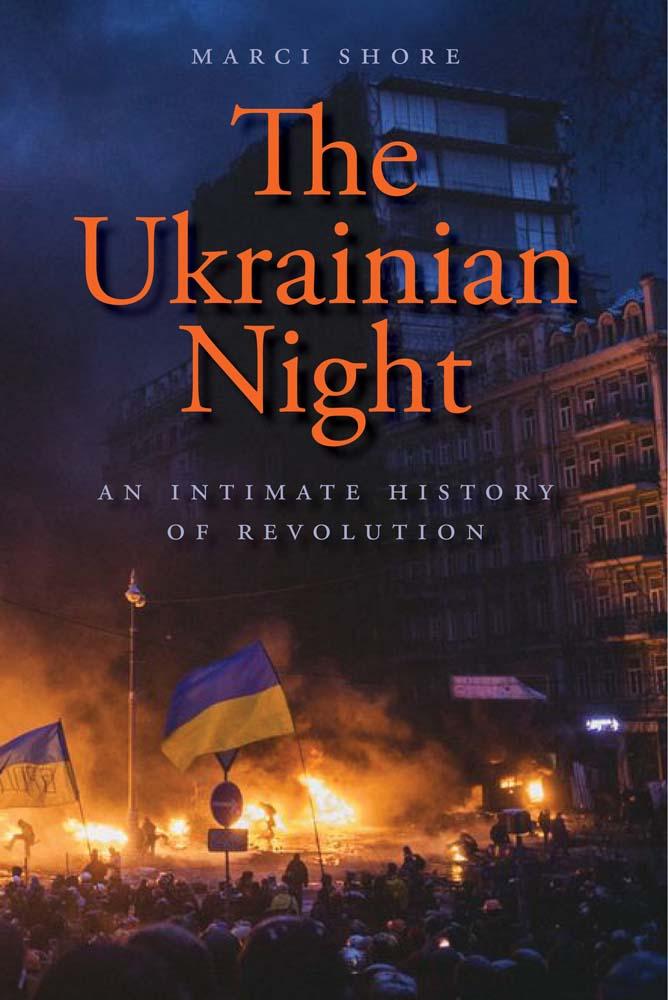 Könyv The Ukrainian Night – An Intimate History of Revolution Marci Shore