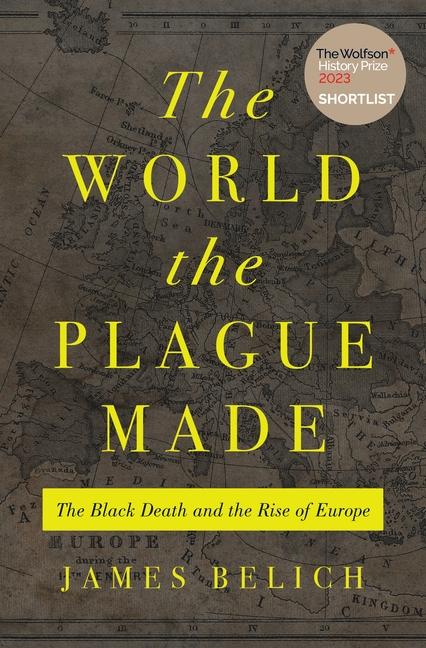 Kniha The World the Plague Made – The Black Death and the Rise of Europe James Belich