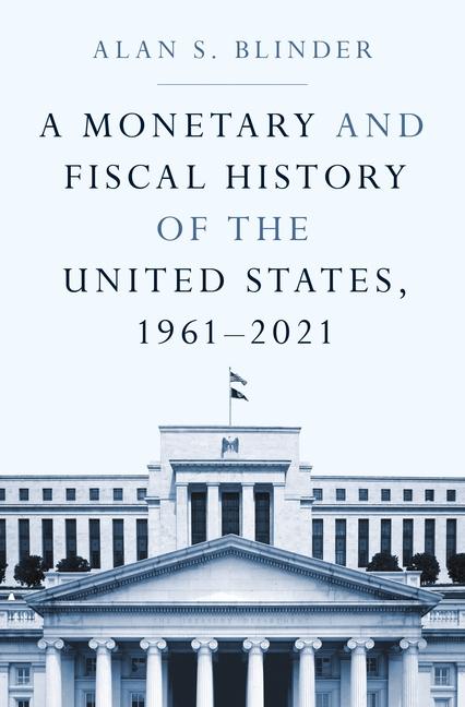 Książka A Monetary and Fiscal History of the United States, 1961–2021 Alan S. Blinder