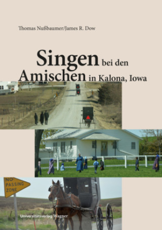 Kniha Singen bei den Amischen in Kalona, Iowa Thomas Nußbaumer