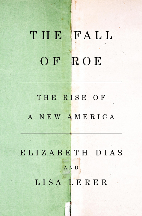 Könyv The Fall of Roe: The Rise of a New America Elizabeth Dias