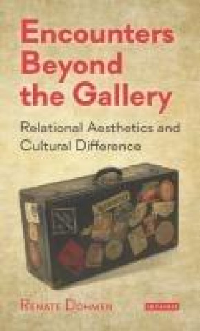 Knjiga Encounters Beyond the Gallery: Relational Aesthetics and Cultural Difference 