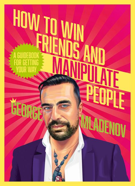 Kniha How to Win Friends and Manipulate People: A Guidebook for Getting Your Way 