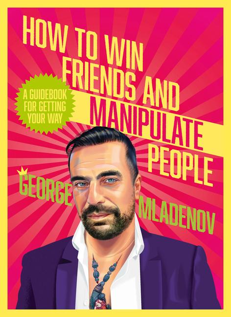 Carte How to Win Friends and Manipulate People: A Guidebook for Getting Your Way 