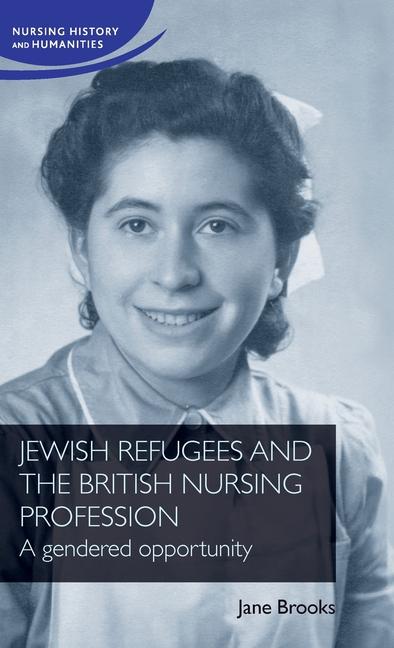 Book Jewish Refugees and the British Nursing Profession: A Gendered Opportunity 