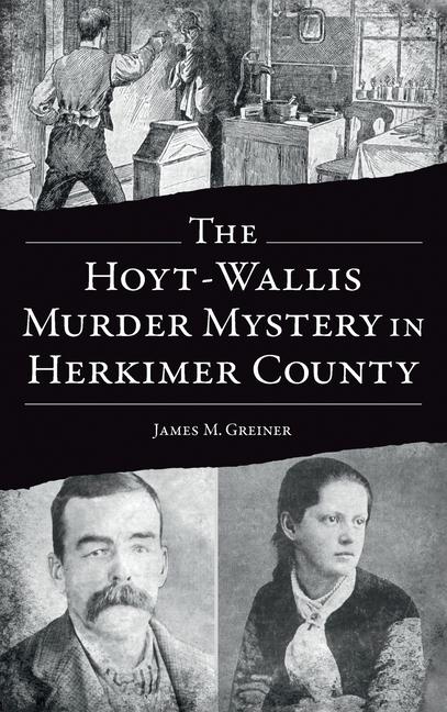 Knjiga Hoyt-Wallis Murder Mystery in Herkimer County James M. Greiner