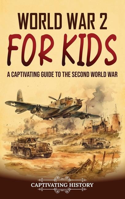 Carte World War 2 for Kids: A Captivating Guide to the Second World War 