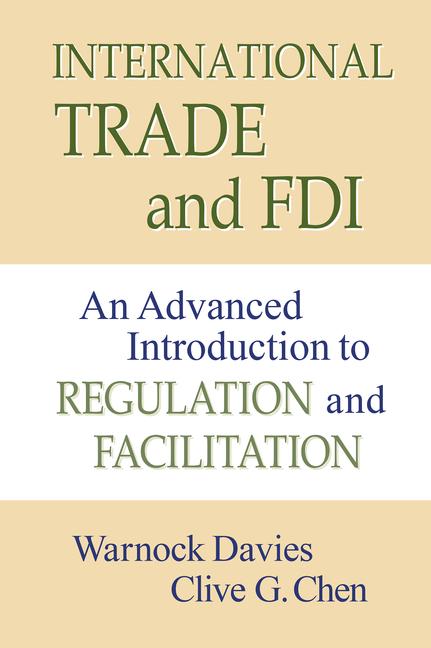 Carte International Trade and FDI: An Advanced Introduction to Regulation and Facilitation Clive G. Chen