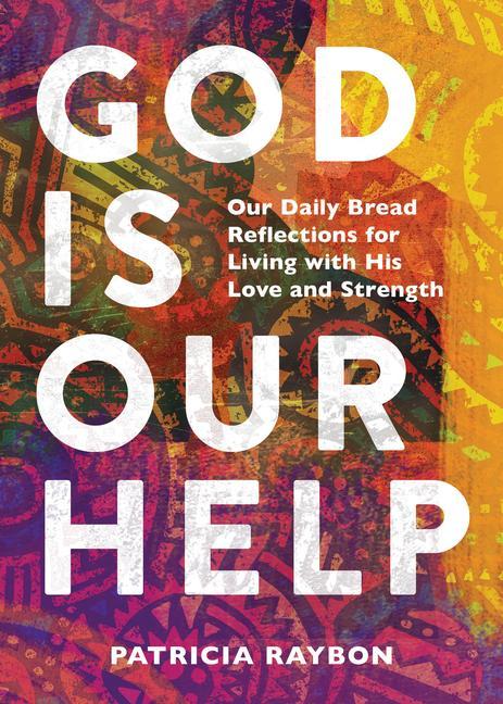 Buch God Is Our Help: Our Daily Bread Reflections for Living with His Love and Strength Our Daily Bread