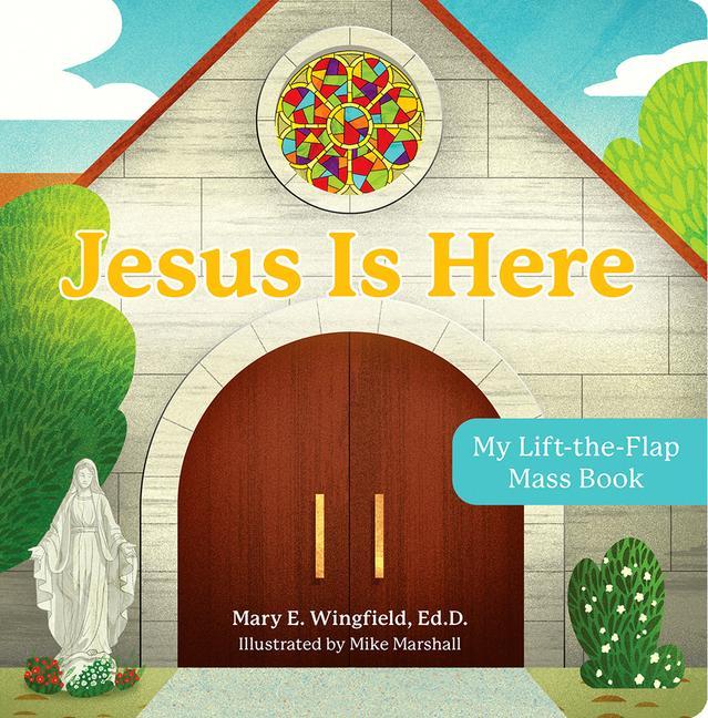 Kniha Jesus Is Here: My Lift-The-Flap Mass Book Mike Marshall