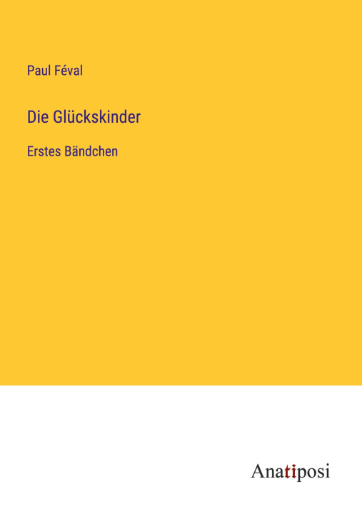 Knjiga Die Glückskinder Paul Féval