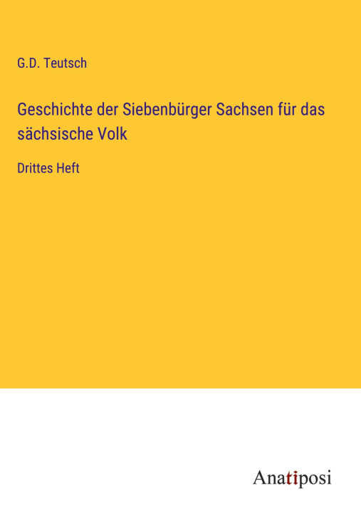 Carte Geschichte der Siebenbürger Sachsen für das sächsische Volk 