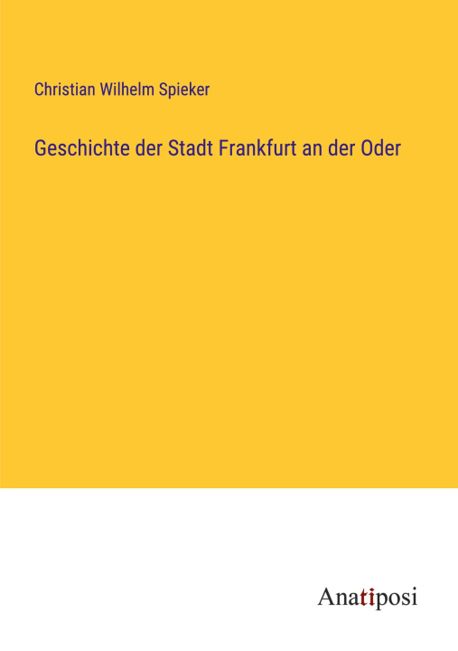 Buch Geschichte der Stadt Frankfurt an der Oder Christian Wilhelm Spieker
