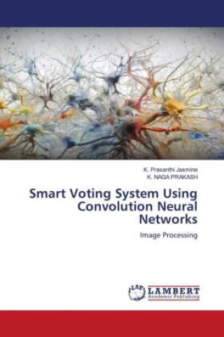 Książka Smart Voting System Using Convolution Neural Networks K. Naga Prakash