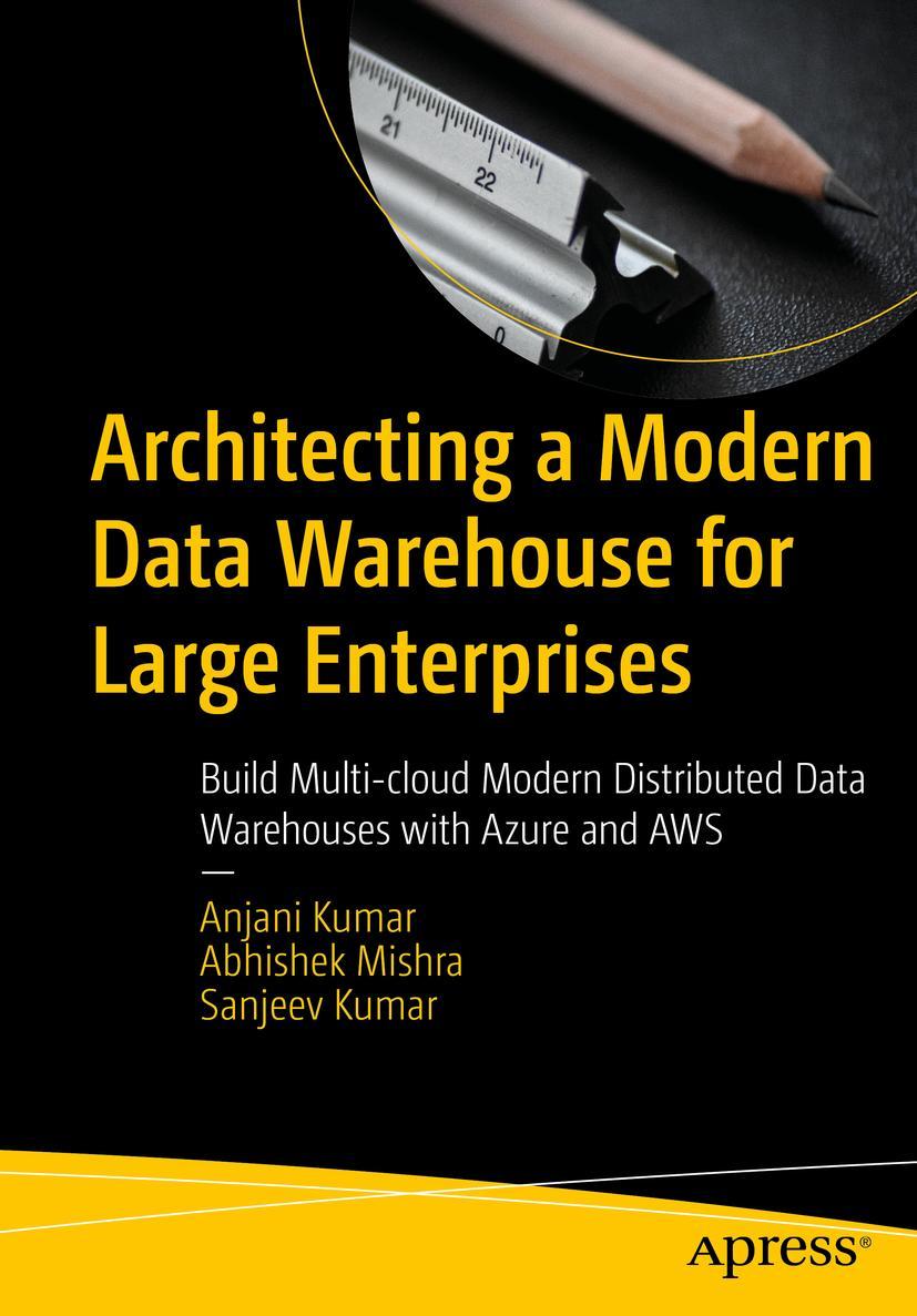 Książka Architecting a Modern Data Warehouse for Large Enterprises: Build Multi-Cloud Modern Distributed Data Warehouses with Azure and Aws Abhishek Mishra