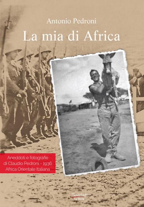Könyv mia di Africa. Aneddoti e fotografie di Claudio Pedroni. 1936 Africa Orientale Italiana Antonio Pedroni