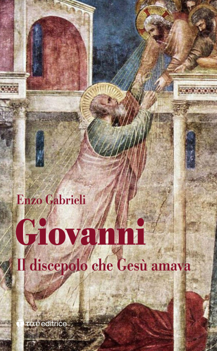 Kniha Giovanni. Il discepolo che Gesù amava Enzo Gabrieli