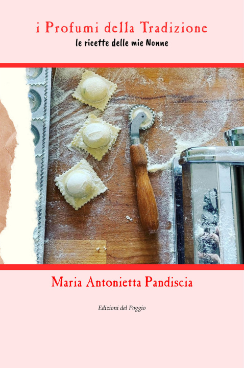 Kniha profumi della tradizione. Le ricette delle mie nonne Maria Antonietta Pandiscia