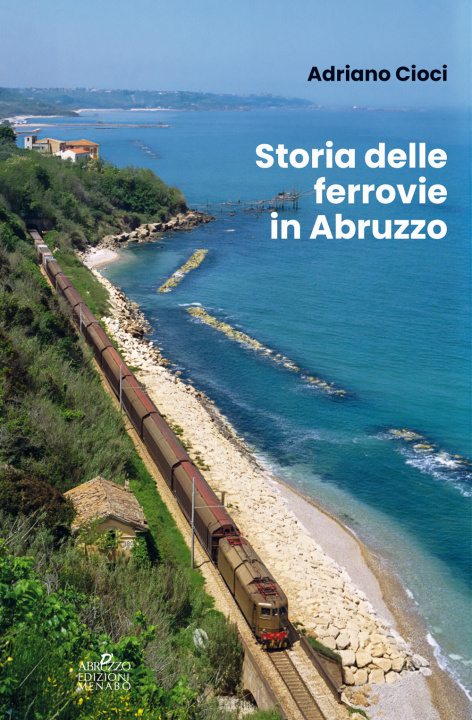 Book Storia delle ferrovie in Abruzzo Adriano Cioci